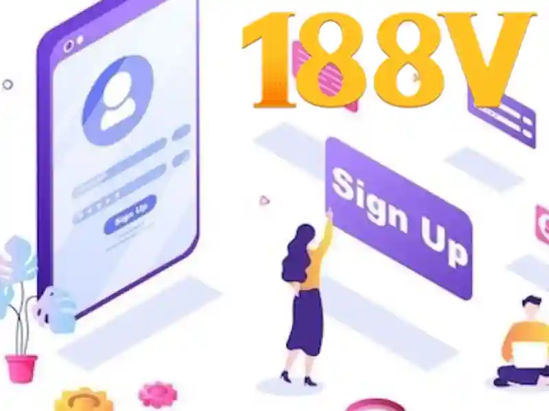 đăng ký 188v – Hướng dẫn và trải nghiệm đăng ký 188v